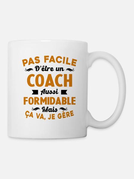 Coach Formidable, Je Gère Idée Cadeau Humour - Mug blanc - blanc