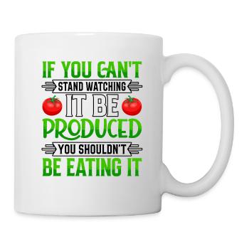 If you can t stand watching it be you shouldn't - Tasse - Weiß - Rechts