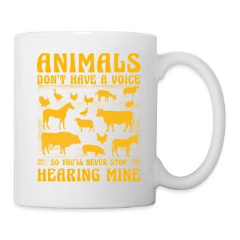 Animals don't have a voice you'll never stop hear - Tasse - Weiß - Rechts