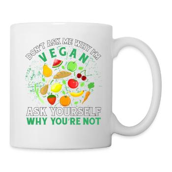 Don't ask me why I'm vegan ask yourself why you - Mug - white - Right
