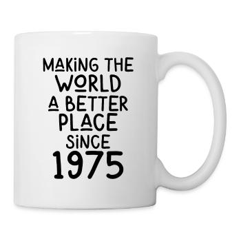 Making the World a better place since 1975 - Tasse - Weiß - Rechts