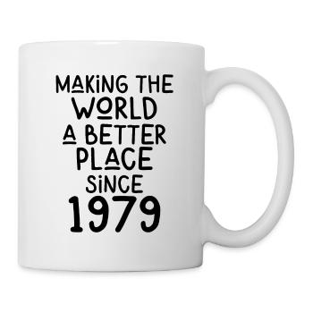 Making the World a better place since 1979 - Tasse - Weiß - Rechts