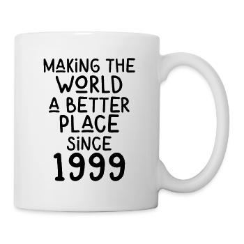Making the World a better place since 1999 - Tasse - Weiß - Rechts