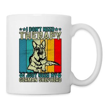Ich brauche keine Therapie, ich brauche nur meinen Schäferhund - Tasse - Weiß - Rechts