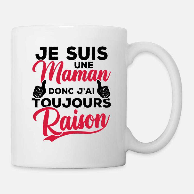 Je suis une maman donc j'ai toujours raison - Mug blanc - blanc