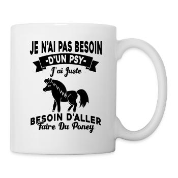 cadeau cheval poney besoin d'aller faire du poney - Mug blanc - blanc - Droite