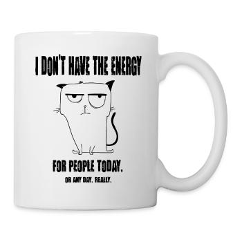 I don’t have the Energy for People Today - Tasse - Weiß - Rechts