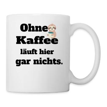 Ohne Kaffee läuft hier nichts. - Tasse - Weiß - Rechts