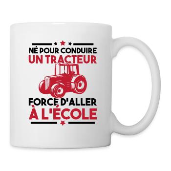 Né pour conduire un tracteur forcé daller à lécole - Mug blanc - blanc - Droite