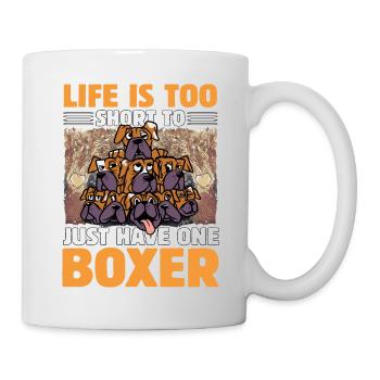 Life is too short to just have one Boxer - Mug - white - Right