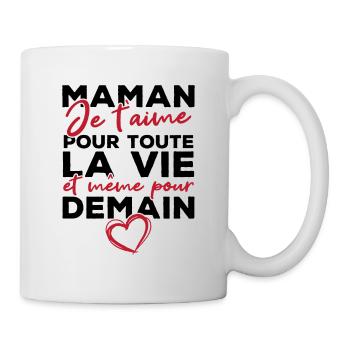 Maman je t'aime pour toute la vie - Mug blanc - blanc - Droite