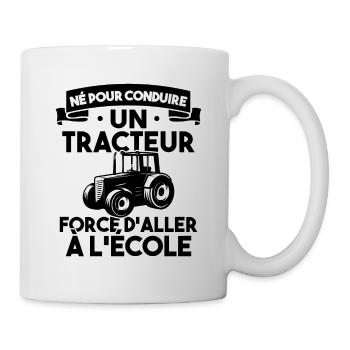 Né pour conduire un tracteur forcé daller à lécole - Mug blanc - blanc - Droite