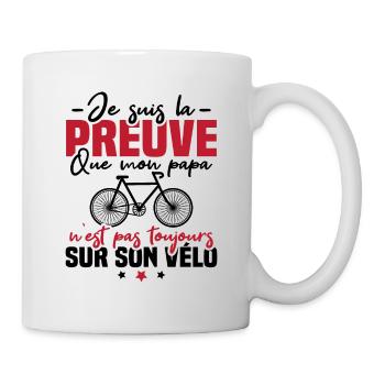 Preuve que papa n'est pas toujours sur son vélo - Mug blanc - blanc - Droite