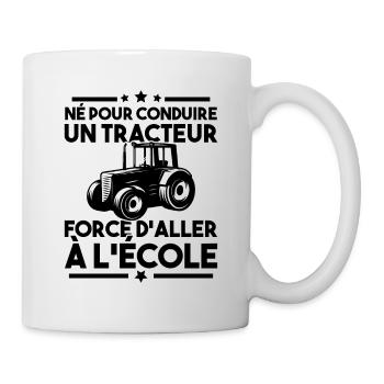 Né pour conduire un tracteur forcé daller à lécole - Mug blanc - blanc - Droite