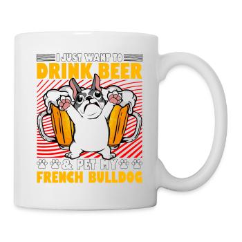 Je veux juste boire de la bière et caresser mon bouledogue français - Mug blanc - blanc - Droite