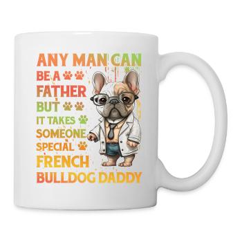 Bouledogue français Daddy Drôle de dicton - Mug blanc - blanc - Droite
