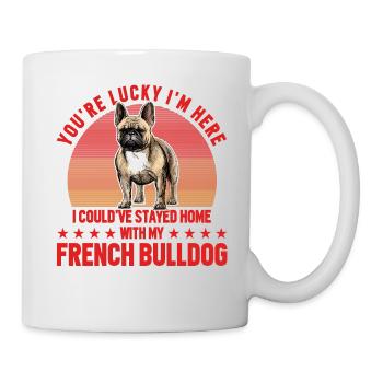 You're lucky I'm here French Bulldog - Tasse - Weiß - Rechts