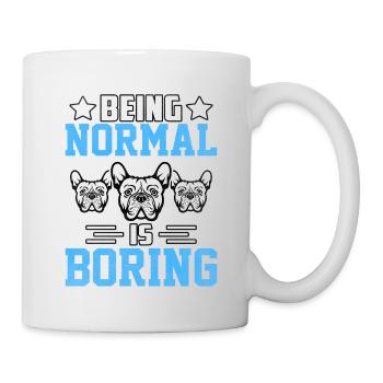 Being normal is boring Französische Bulldogge - Tasse - Weiß - Rechts