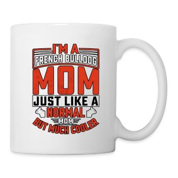 I'm a french bulldog mom - Tasse - Weiß - Rechts