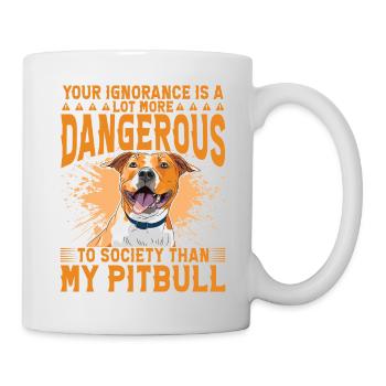 Votre ignorance est plus dangereuse que mon Pitbull - Mug blanc - blanc - Droite