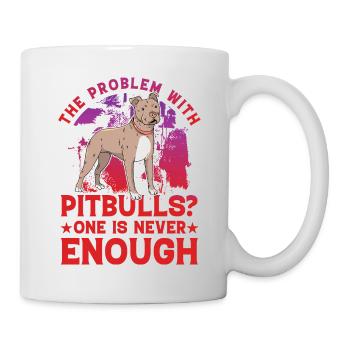 The Problem with Pitbulls? One is never enough - Mug - white - Right