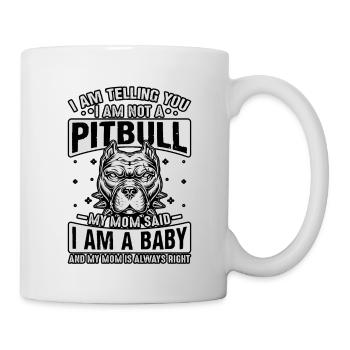 Je te dis pitbull ma mère a dit que je suis un bébé - Mug blanc - blanc - Droite