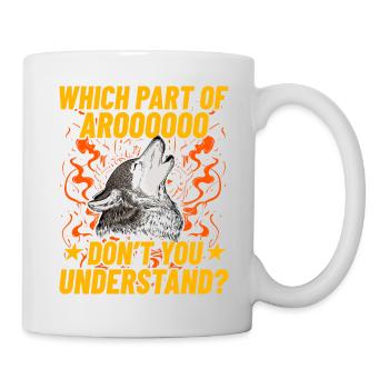 Which part of arooooo don't you understand? Husky - Tasse - Weiß - Rechts