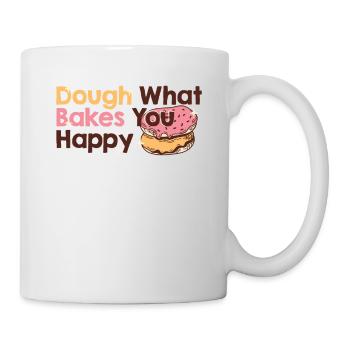 Dough What Bakes You Happy Bäckerei - Tasse - Weiß - Rechts