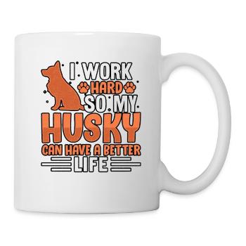 I work hard so my Husky can have a better life - Tasse - Weiß - Rechts