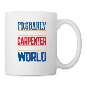 Carpenter Gift Wahrscheinlich bester Zimmermann in der - Tasse - Weiß - Rechts