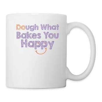 Dough What Bakes You Happy Bäckerei - Tasse - Weiß - Rechts