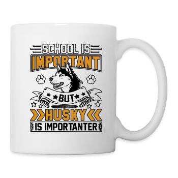 School is important but Husky is importanter - Tasse - Weiß - Rechts