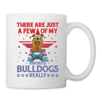 Il n’y a que quelques-uns de mes Bulldogs préférés - Mug blanc - blanc - Droite