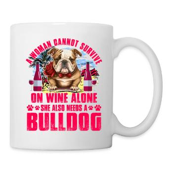 A Woman cannot survive on Wine alone she also need - Tasse - Weiß - Rechts