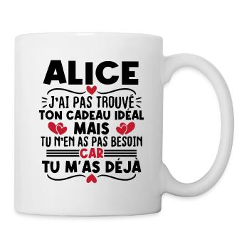 Alice j'ai pas trouvé ton cadeau idéal... - Mug blanc - blanc - Droite