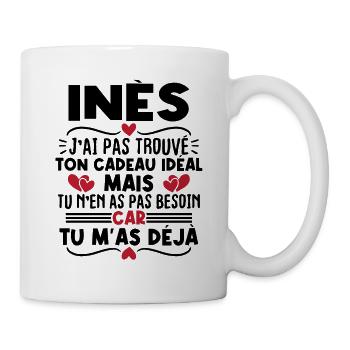 Inès j'ai pas trouvé ton cadeau idéal... - Mug blanc - blanc - Droite