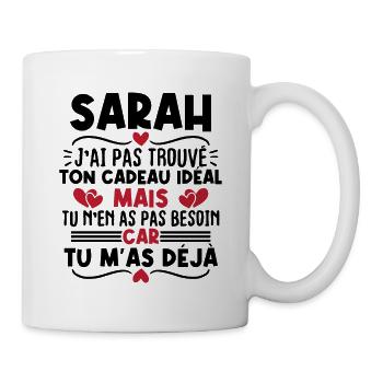 Sarah j'ai pas trouvé ton cadeau idéal... - Mug blanc - blanc - Droite