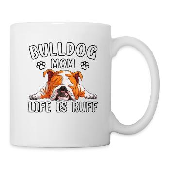 Bulldog mom life is ruff - Mug - white - Right