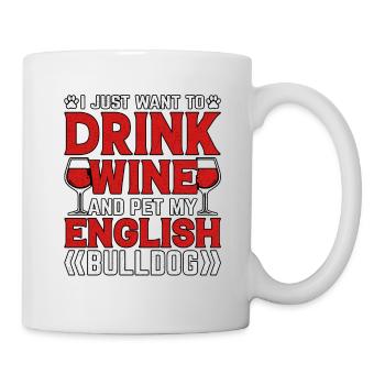 Je veux juste boire du vin et caresser mon bouledogue - Mug blanc - blanc - Droite