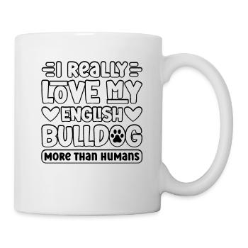 J’aime vraiment mon bouledogue anglais plus que les humains - Mug blanc - blanc - Droite