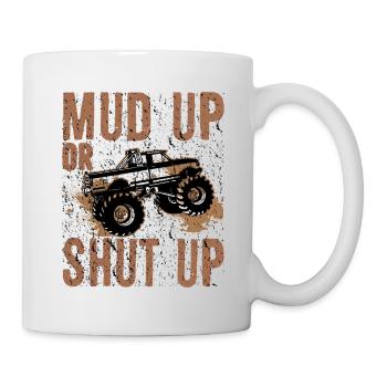 Mudder Gift Mud Up or Shut Up Mudding Humor - Mug - white - Right
