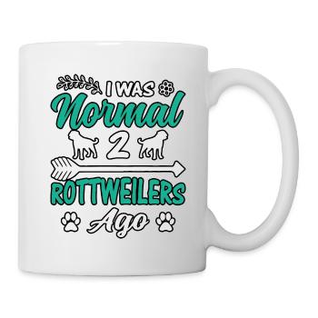 I was normal 2 Rottweilers ago - Tasse - Weiß - Rechts