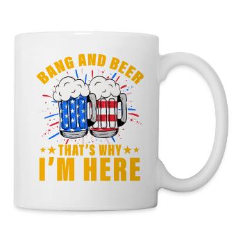 Bang and Beer that's why I'm here - Mug - white - Right