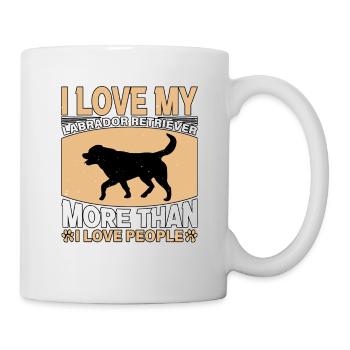 I love my Labrador Retriever more than I love - Tasse - Weiß - Rechts