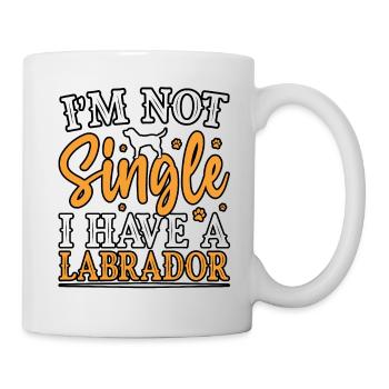 I'M NOT A SINGLE I HAVE A LABRADOR - Mug - white - Right