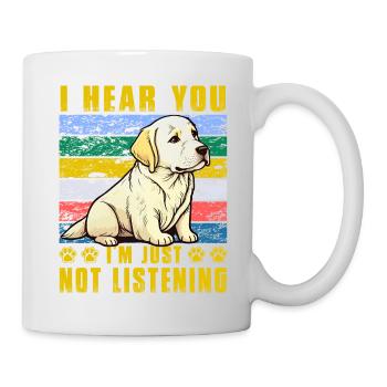 I hear you I'm just not listening Labrador - Tasse - Weiß - Rechts
