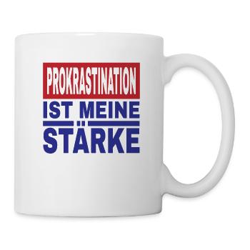 Prokrastination Ist Meine Stärke Lustiger Spruch - Tasse - Weiß - Rechts
