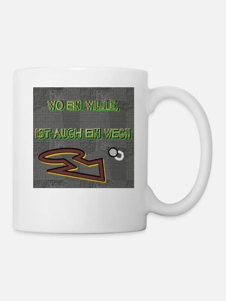 Wo ein Wille, ist auch ein Weg!! - Tasse - Weiß