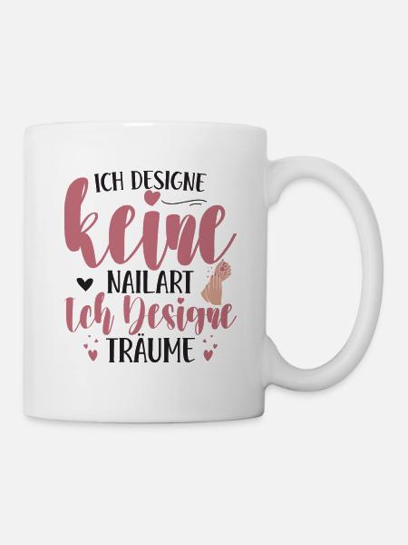 Ich designe keine Nailart Nageldesignerin - Tasse - Weiß
