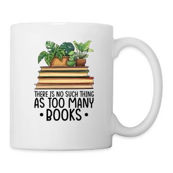 There Is No Such Thing As Too Many Books - Mug - white - Right